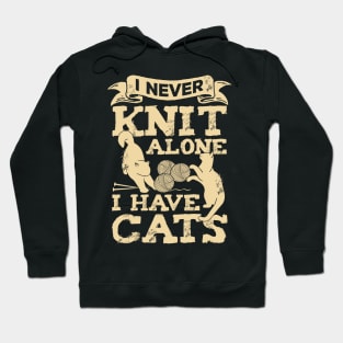 I Never Knit Alone I Have Cats Knitting Lover Gift Hoodie